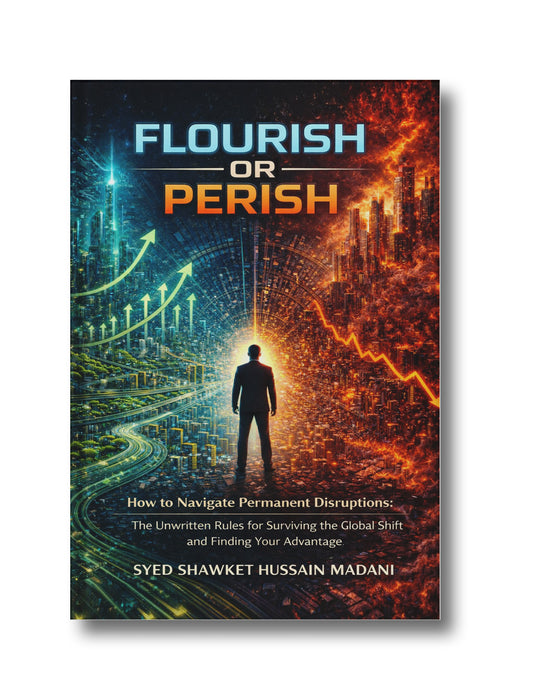 Flourish or Perish: How to Navigate Permanent Disruptions: The Unwritten Rules for Surviving the Global Shift and Finding Your Advantage