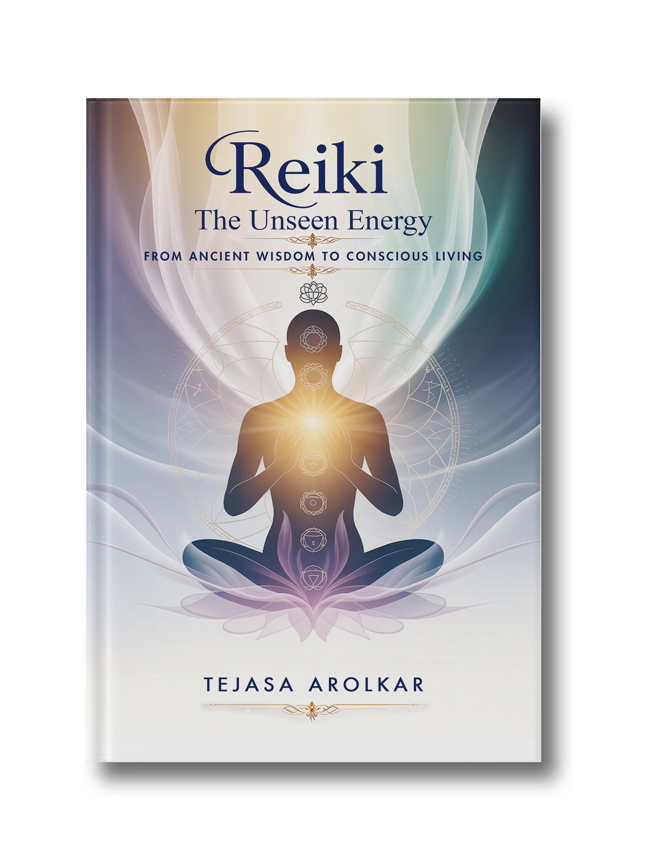 Reiki: The Unseen Energy: From Ancient Wisdom to Conscious Living
