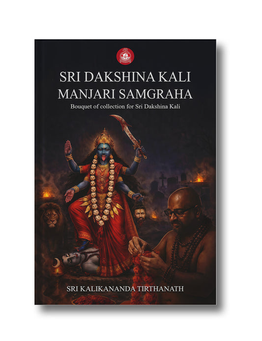 Sri Dakshina Kali Manjari Samgrah: Bouquet of Collection for Sri Dakshina Kal