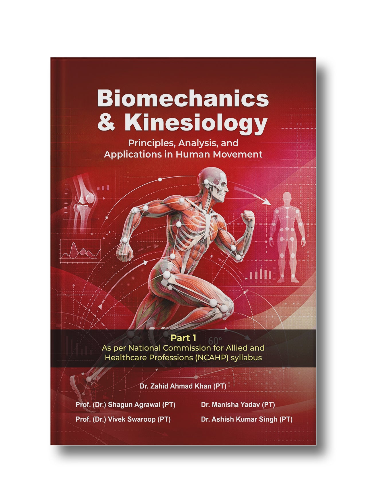 Biomechanics &amp; Kinesiology: Principles, Analysis, and Applications in Human Movement Part 1 ( As per National Commission for Allied and Healthcare Professions (NCAHP) syllabus )