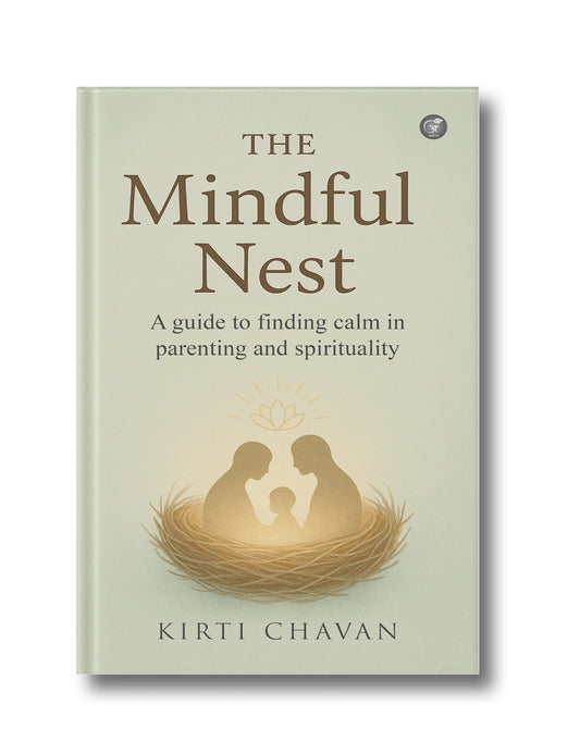 The Mindful Nest: A guide to finding calm in parenting and spirituality