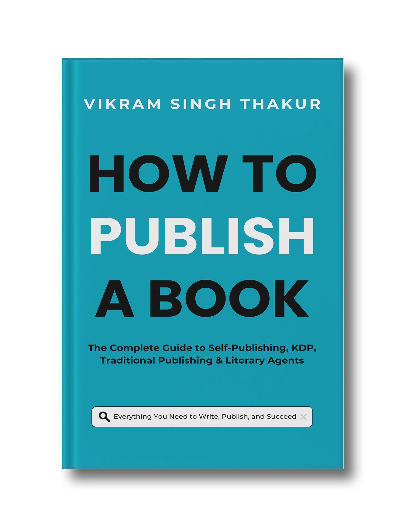 How to Publish A Book: The Complete Guide to Self-Publishing, KDP, Traditional Publishing & Literary Agents