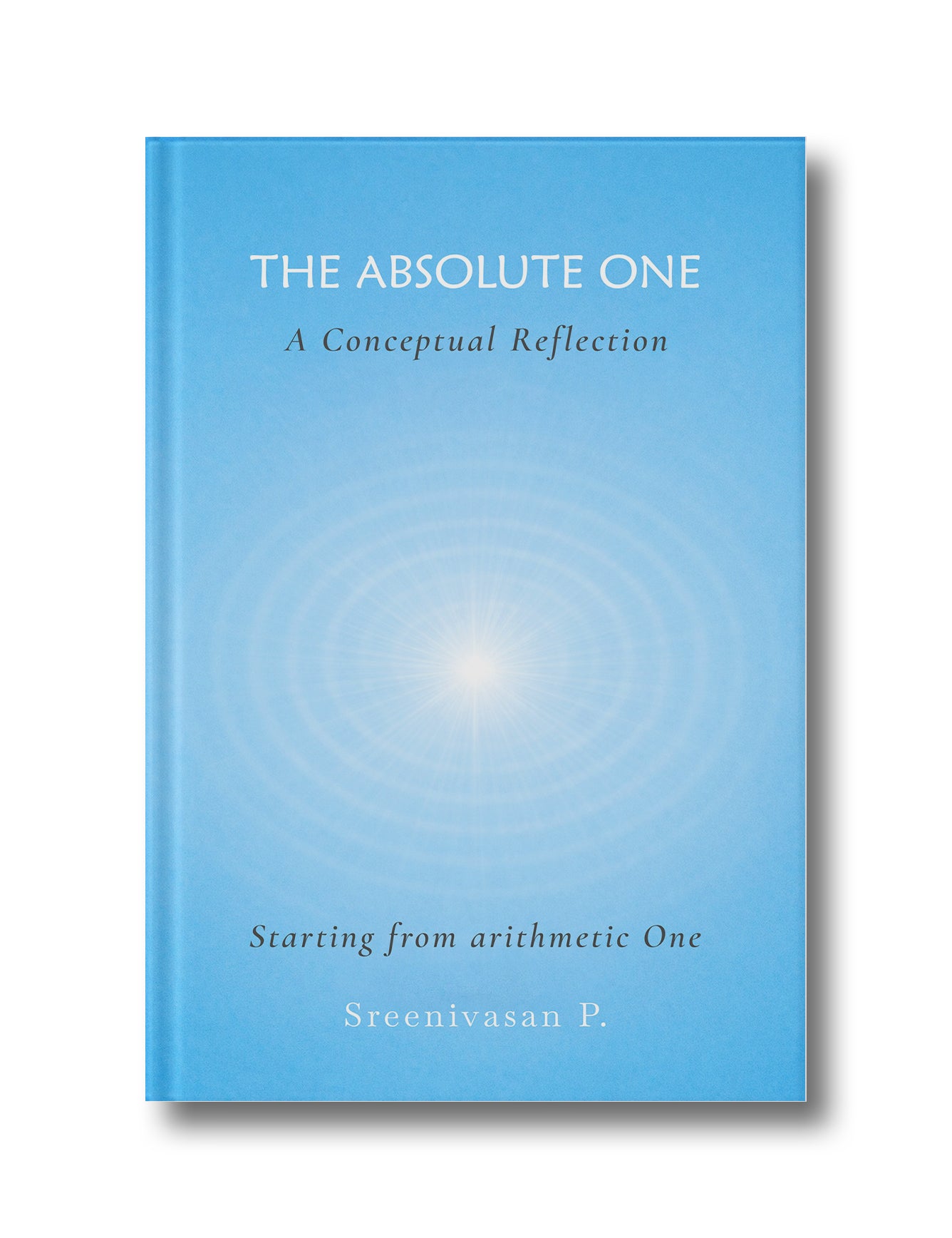 The Absolute One: A Conceptual Reflection (Starting from arithmetic One) - Paperback