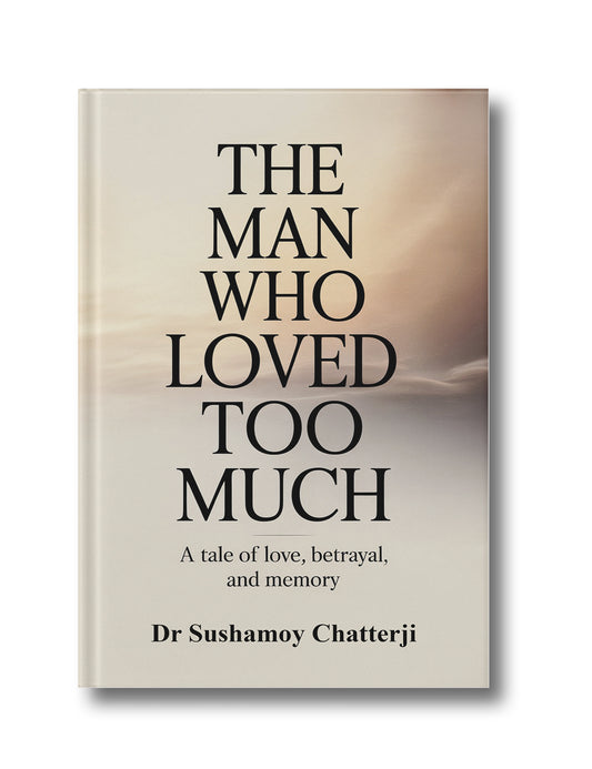 The Man Who Loved Too Much: A tale of love, betrayal, and memory