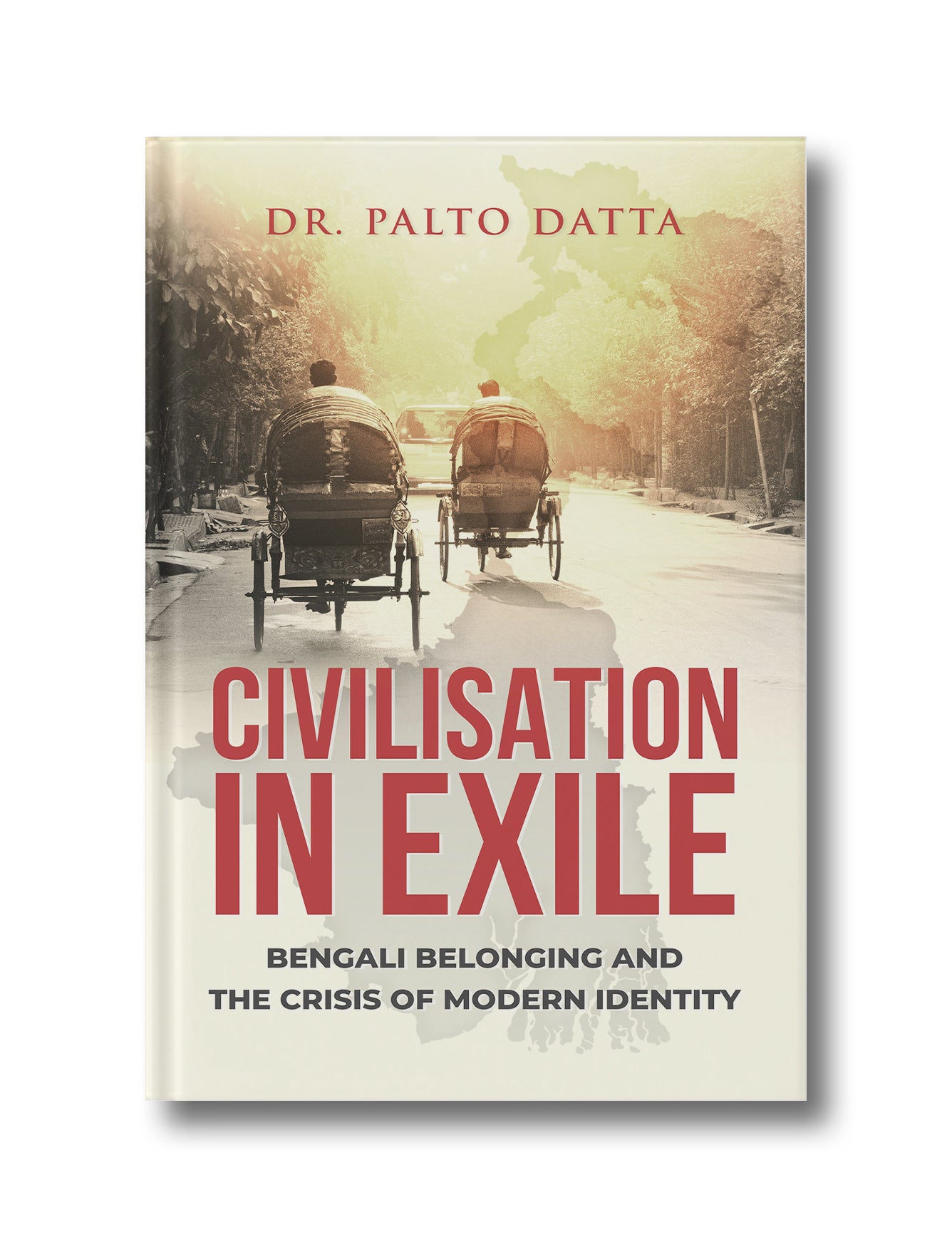 Civilisation In Exile: Bengali Belonging and the Crisis of Modern Identity