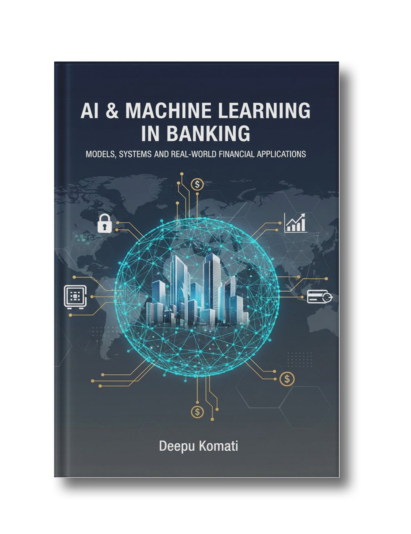 AI &amp; Machine Learning in Banking: Models, Systems, and Real-World Financial Applications