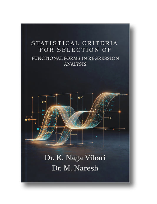 STATISTICAL CRITERIA FOR SELECTION OF FUNCTIONAL FORMS IN REGRESSION ANALYSIS
