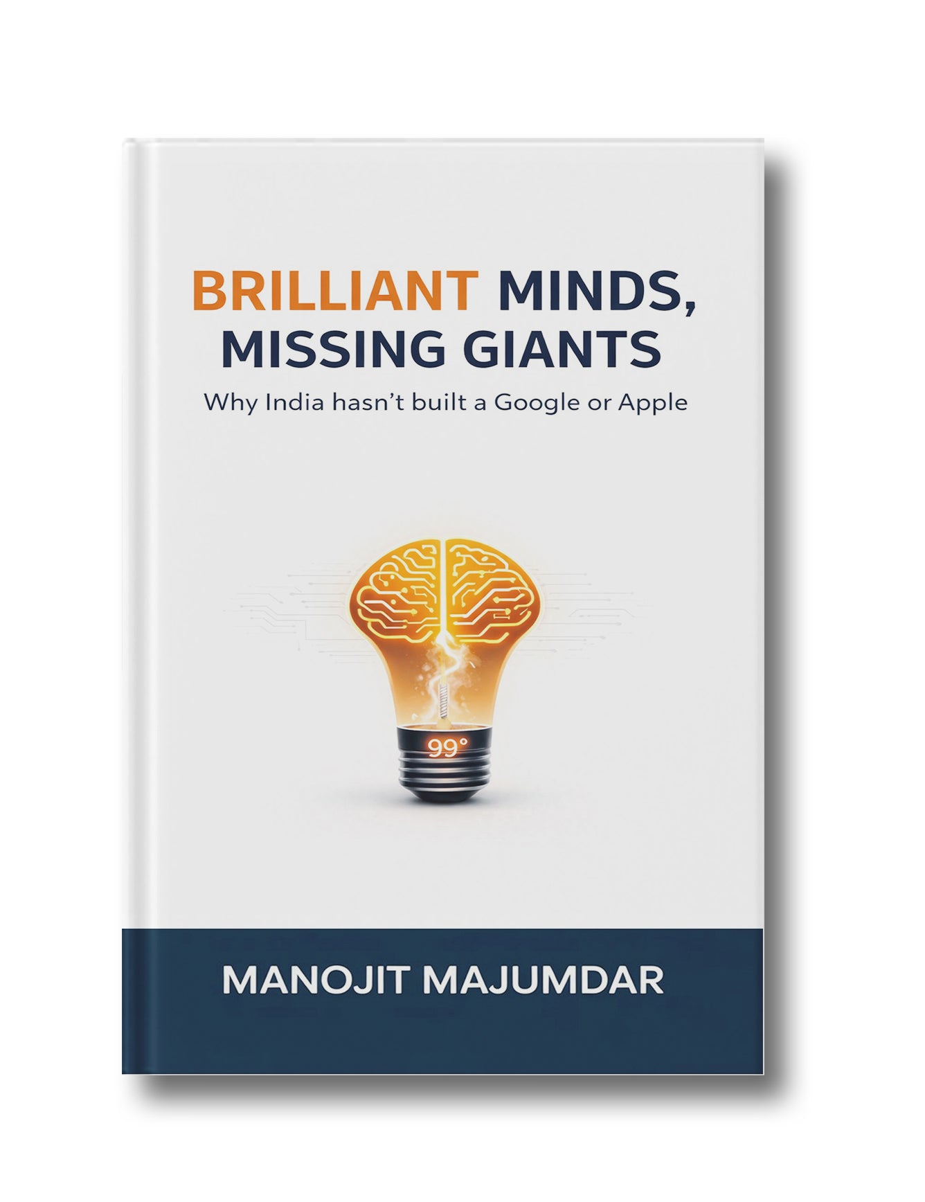 Brilliant Minds, Missing Giants: Why India hasn’t built a Google or Apple (Hardcover)