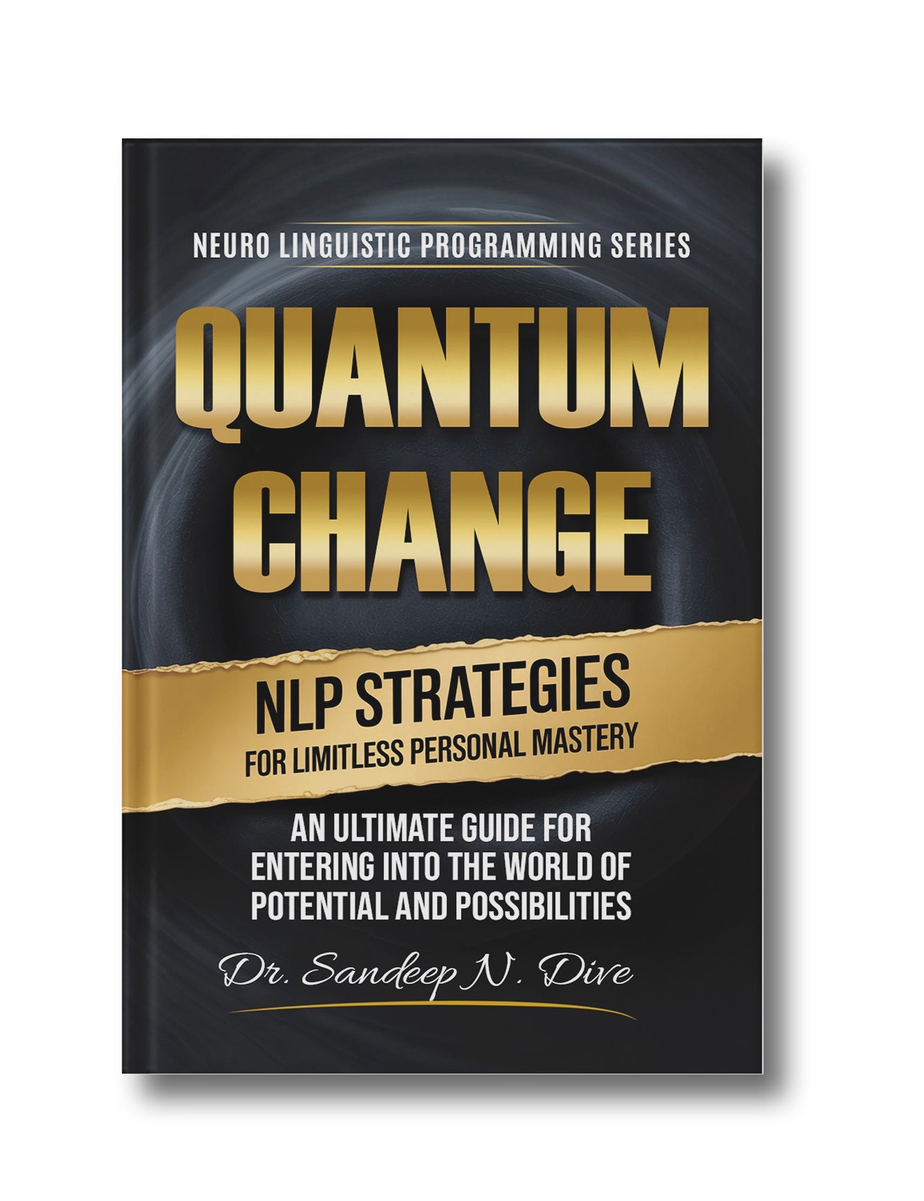 Quantum Change: NLP Strategies for Limitless Personal Mastery