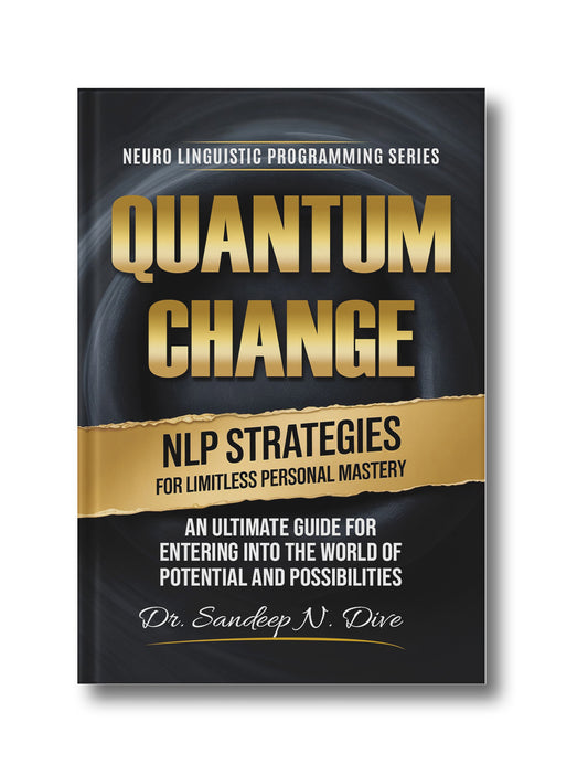 Quantum Change: NLP Strategies for Limitless Personal Mastery