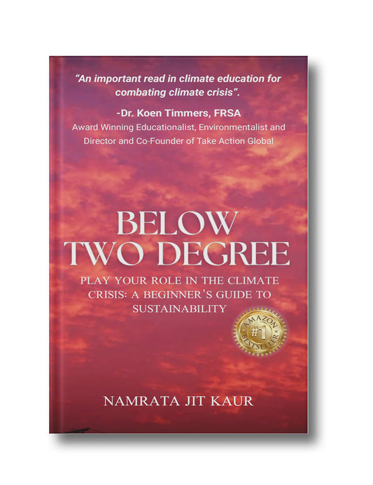 Below Two Degree: Play Your Role in The Climate Crisis: A Beginner’s Guide to Sustainability