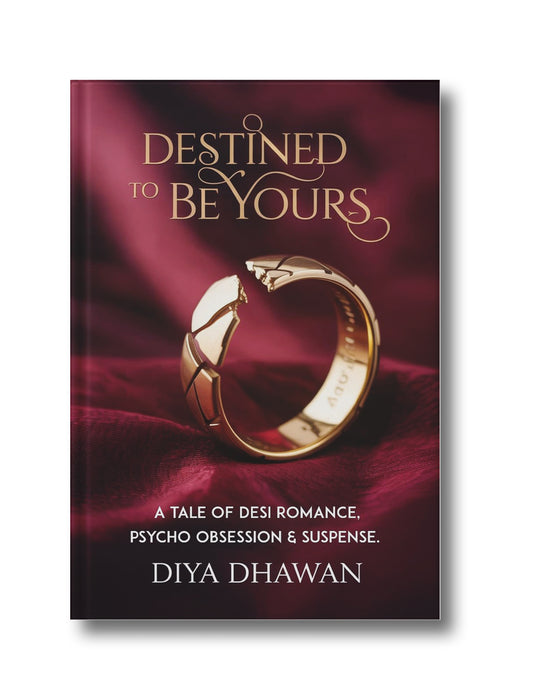 Destined to Be Yours: A Tale of Desi Romance, Psycho Obsession and Suspense.