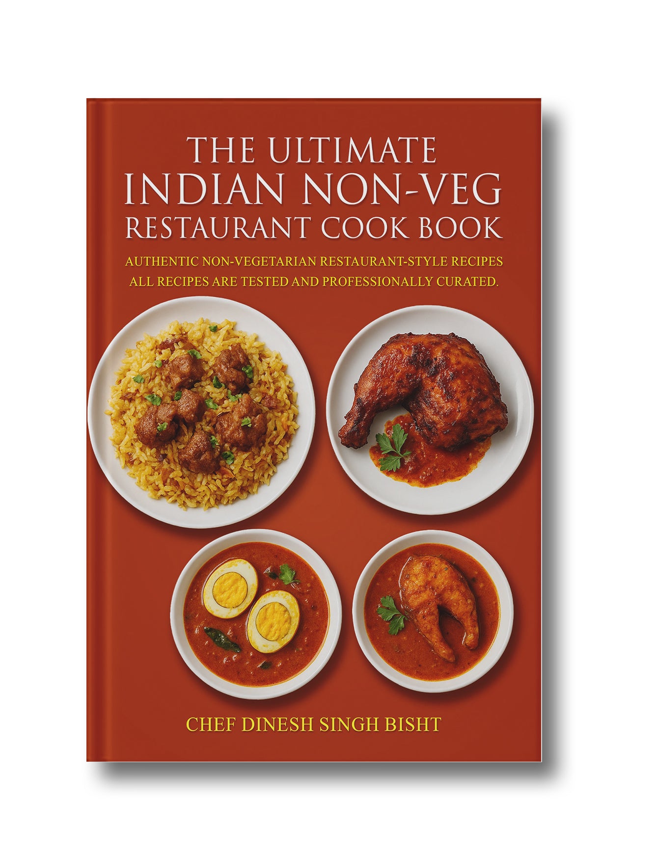 The Ultimate Indian Non-Veg Restaurant Cook Book: Authentic Non-Vegetarian Restaurant-Style Recipes All Recipes are Tested and Professionally Curated.