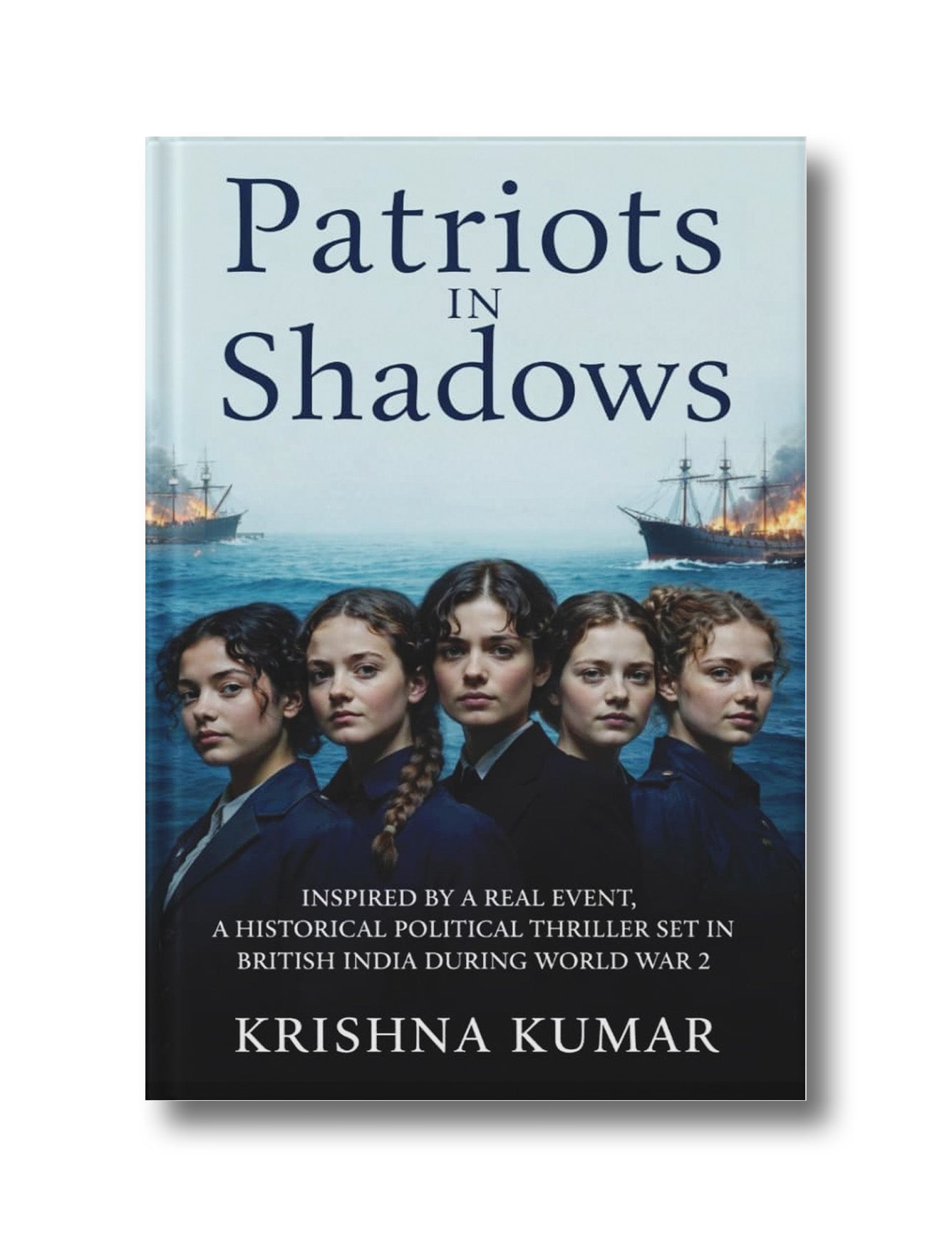 Patriots in Shadows: Inspired by a real event, a historical political thriller set in British India during World War 2