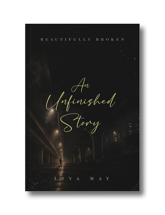 An Unfinished Story: Beautifully Broken, yet Waiting in the Dark