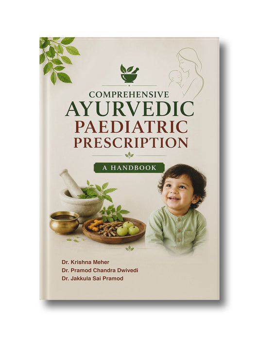 Comprehensive Ayurvedic Paediatric Prescription - A Handbook