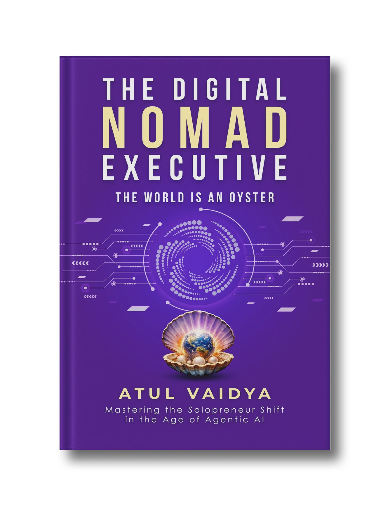The Digital Nomad Executive: The World Is An Oyster (Hardcover)