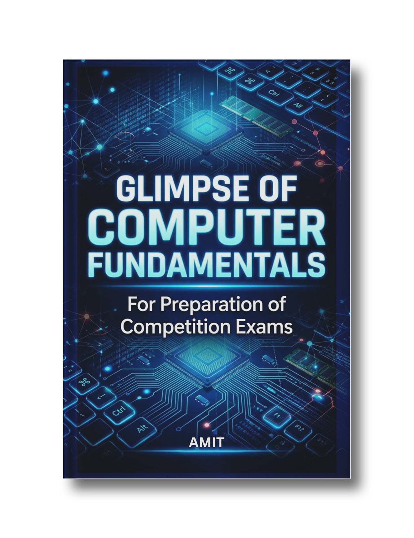 Glimpse of Computer Fundamentals: For Preparation of Competition Exams