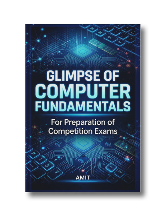 Glimpse of Computer Fundamentals: For Preparation of Competition Exams