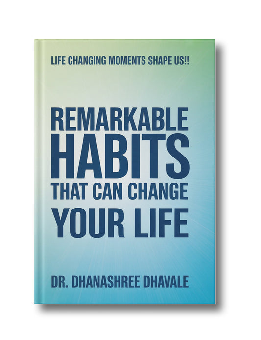 REMARKABLE HABITS THAT CAN CHANGE YOUR LIFE: Life changing moments shape us !!