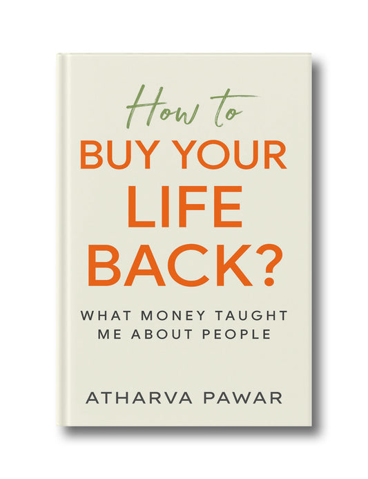 How To Buy Your Life Back?: What Money Taught Me About People