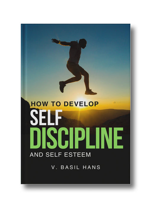 HOW TO DEVELOP SELF DISCIPLINE AND SELF ESTEEM