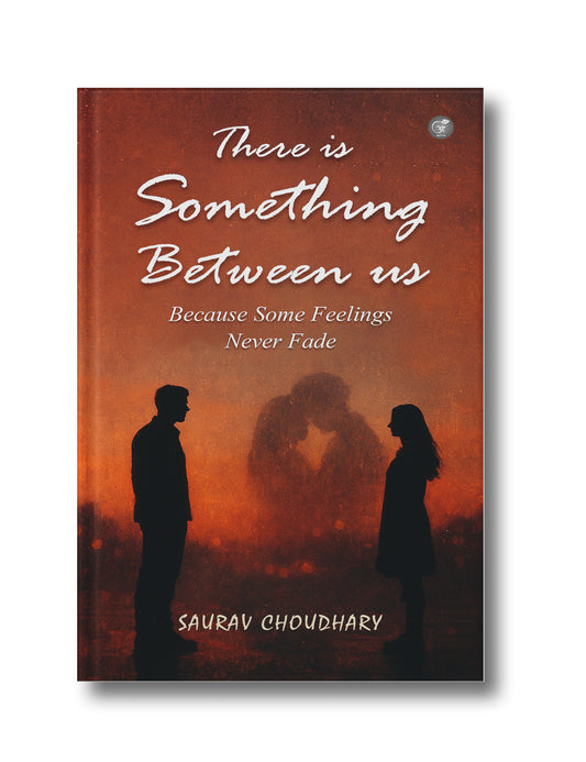 There is Something Between Us: Because Some Feelings Never Fade