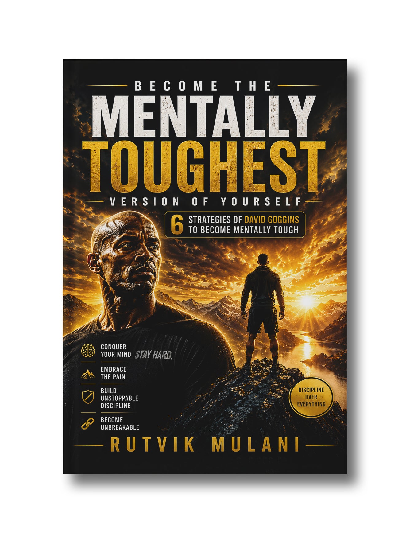 Become the Mentally TOUGHEST Version of Yourself: 6 Strategies of David Goggins to Become Mentally Tough