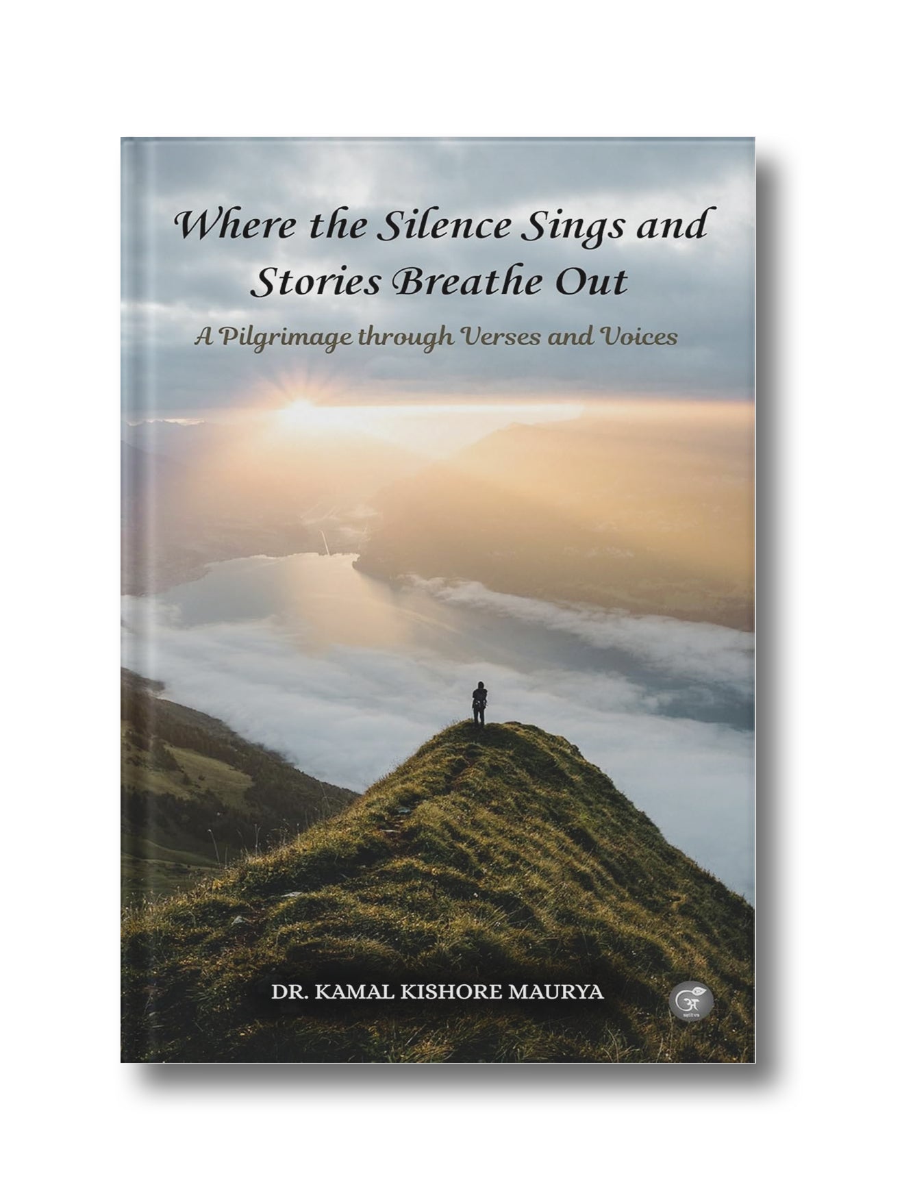 Where the Silence Sings and Stories Breathe Out: A Pilgrimage through Verses and Voices