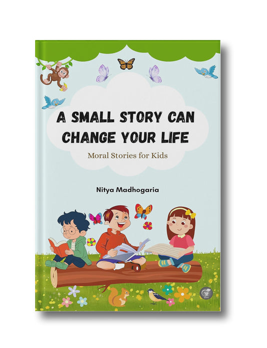 A small story can change your life: Moral Stories for Kids