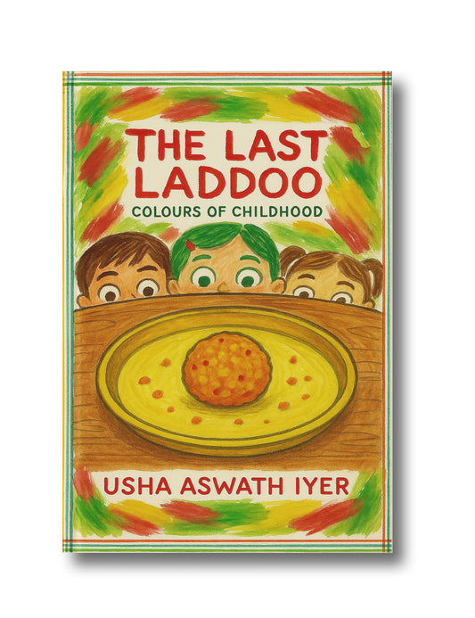 THE LAST LADDOO: COLOURS OF CHILDHOOD