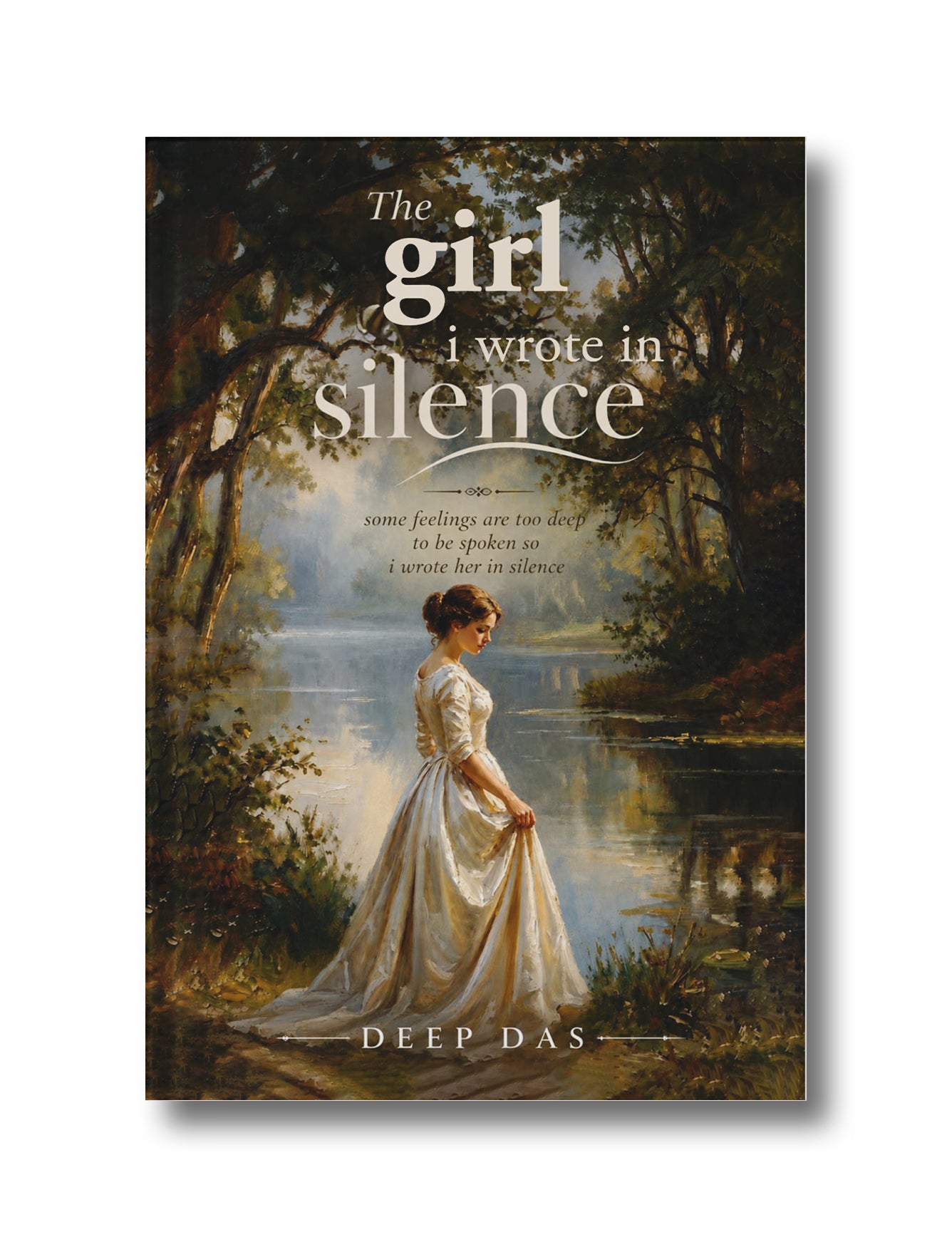 The Girl I Wrote in Silence: Some Feelings Are Too Deep to be spoken So I Wrote her in Silence