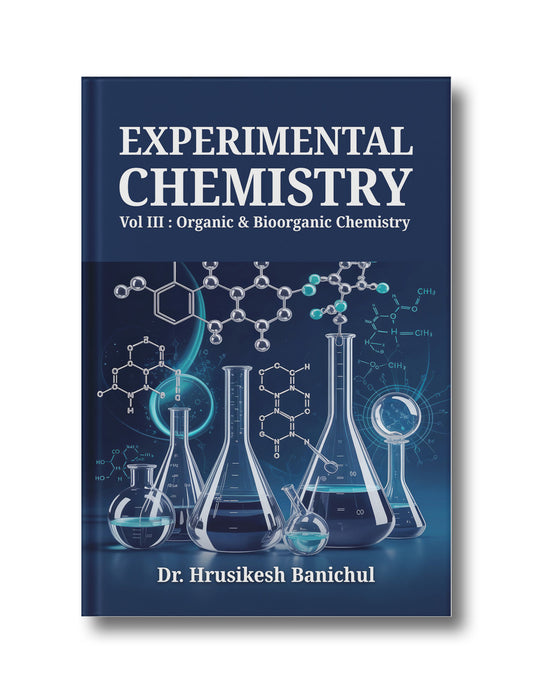 Experimental Chemistry (Vol III: Organic and Bioorganic Chemistry)