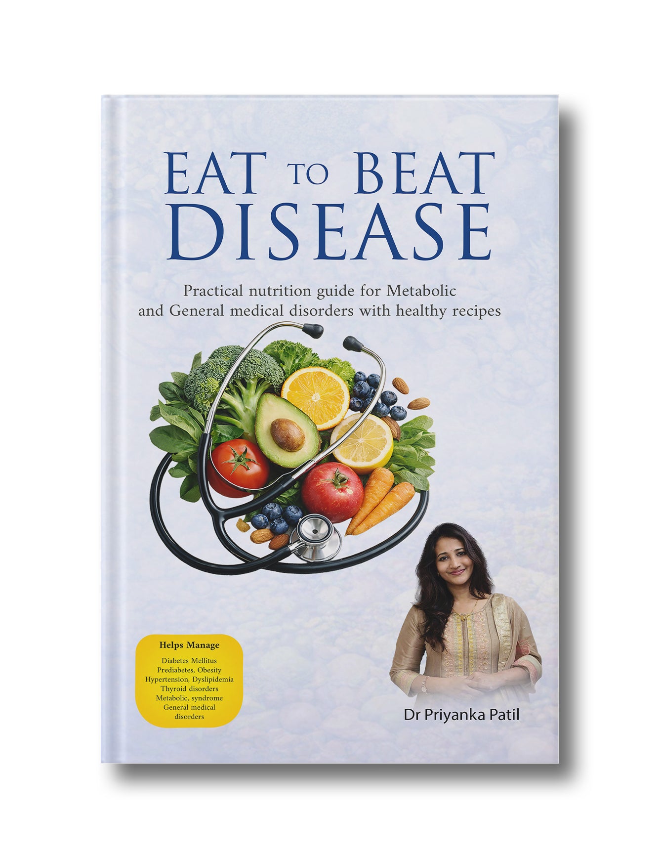 Eat to Beat Disease: Practical nutrition guide for Metabolic and General medical disorders with healthy recipes (Paperback)