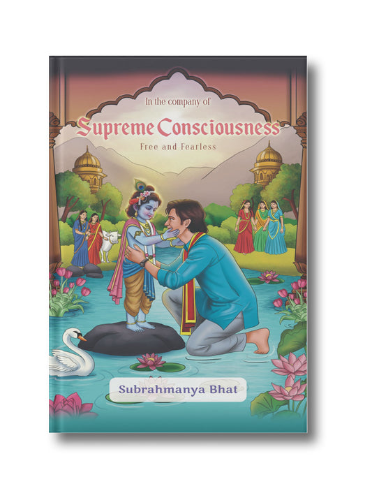 In the company of Supreme Consciousness: Free and Fearless