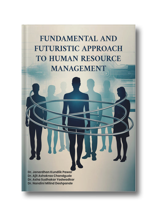 Fundamental and Futuristic Approach to Human Resource Management